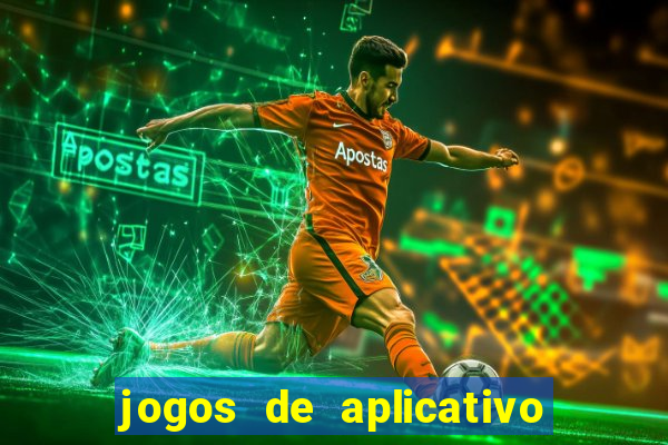 jogos de aplicativo que ganha dinheiro